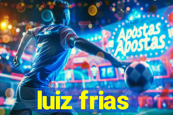 luiz frias